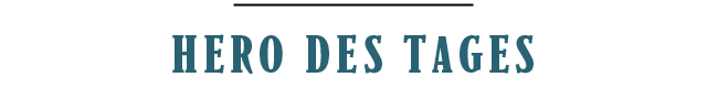 Hero des Tages