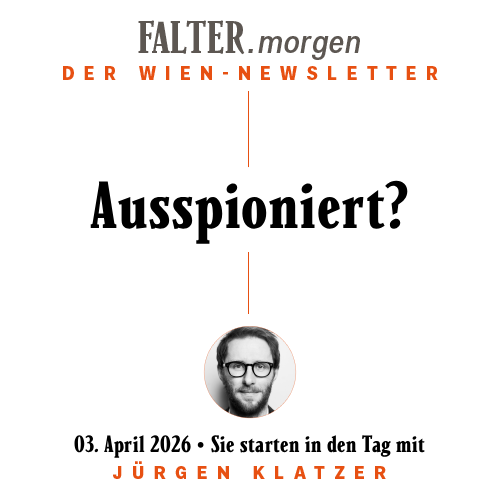 FALTER.morgen – Der Wien-Newsletter / (Dieser ALT-Text wurde mithilfe von KI erstellt) Grafik mit dem Titel „morgen – Der Wien-Newsletter“ und einem Porträtfoto einer Person, darunter der Name „Jürgen Klatzer“. / 03.04.2026 / Sie starten in den Tag mit Jürgen Klatzer }}