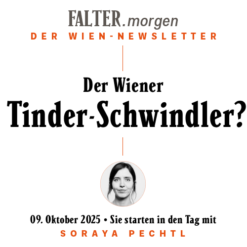 FALTER.morgen – Der Wien-Newsletter /  / 09.10.2025 / Sie starten in den Tag mit Soraya Pechtl }}