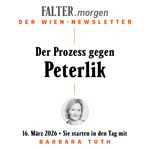 FALTER.morgen – Der Wien-Newsletter / Der Prozess gegen Peterlik / 16.03.2026 / Sie starten in den Tag mit Barbara Tóth }}